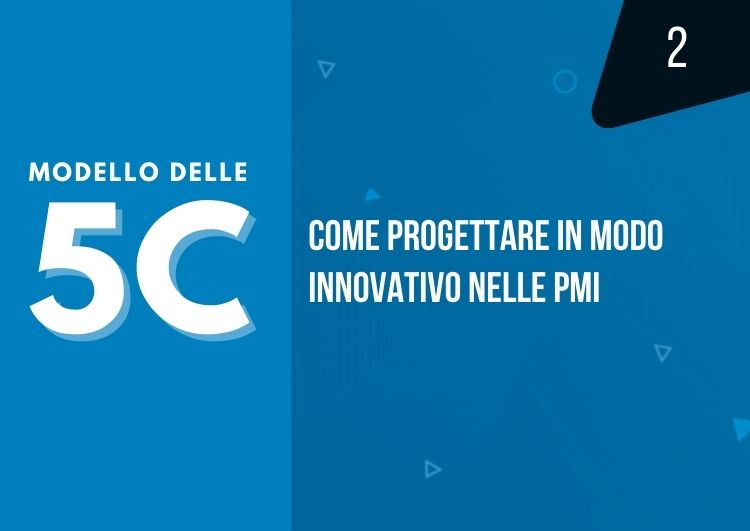 Modello 5c - progettare in modo innovativo nelle pmi - mama industry