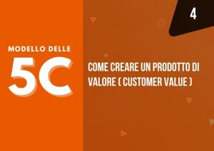 modello 5c - come creare un prodotto di valore customer value - mama industry